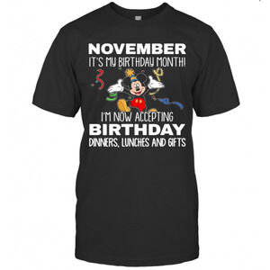 Disney Mickey Mouse November Its My Birthday Month Im Now t-shirt